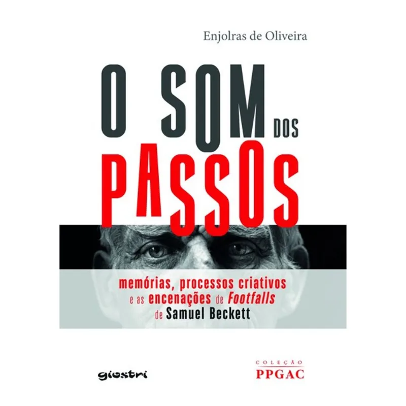 O SOM DOS PASSOS - MEMÓRIAS, PROCESSOS CRIATIVOS E AS ENCENAÇÕES DA FOOTFALLS DE SAMUEL BECKETT