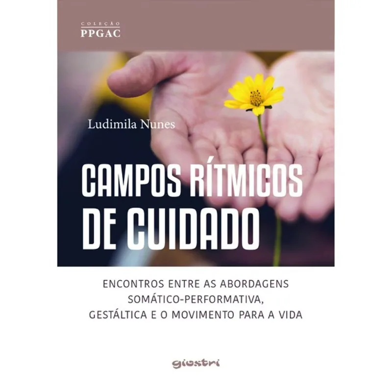 CAMPOS RÍTMICOS DE CUIDADO - ENCONTROS ENTRE AS ABORDAGENS SOMÁTICO-PERFORMATIVA, GESTÁLTICA E O MOV