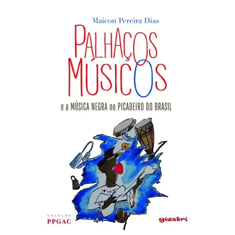 PALHAÇOS MÚSICOS E A MÚSICA NEGRA NO PICADEIRO DO BRASIL