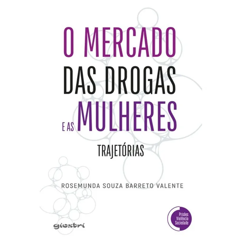O MERCADO DAS DROGAS E AS MULHERES - TRAJETÓRIAS