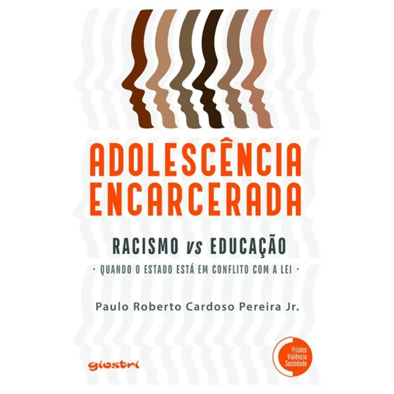 ADOLESCÊNCIA ENCARCERADA - RACISMO VS EDUCAÇÃO: QUANDO O ESTADO ESTÁ EM CONFLITO COM A LEI