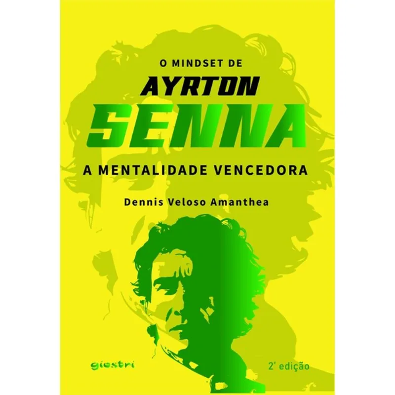 O MINDSET DE AYRTON SENNA - A MENTALIDADE VENCEDORA 2ª ED.