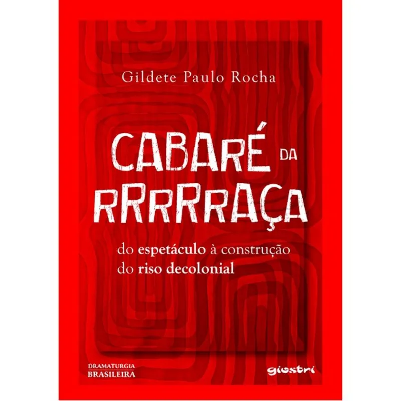 CABARÉ DA RRRRRAÇA: DO ESPETÁCULO À CONSTRUÇÃO DO RISO DECOLONIAL
