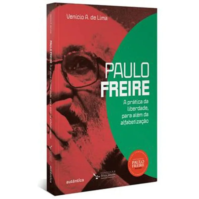 Livro Paulo Freire: A Prática Da Liberdade, Para Além Da Alfabetização ( Mp) Autêntica