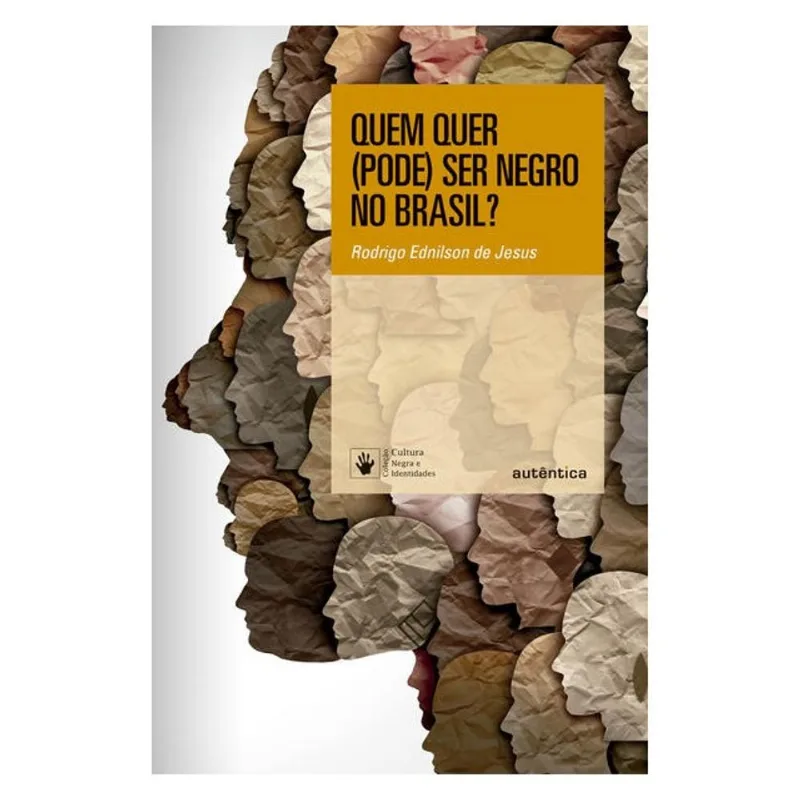 QUEM QUER (PODE) SER NEGRO NO BRASIL?