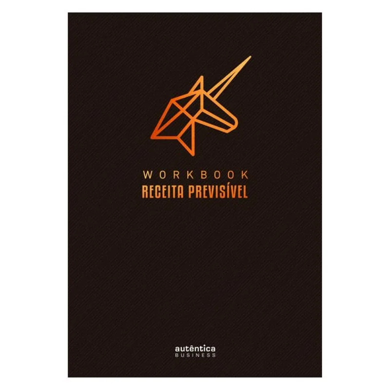WORKBOOK RECEITA PREVISÍVEL: UM GUIA PASSO A PASSO PARA IMPLEMENTAR A METODOLOGIA DE RECEITA PREVISÍ
