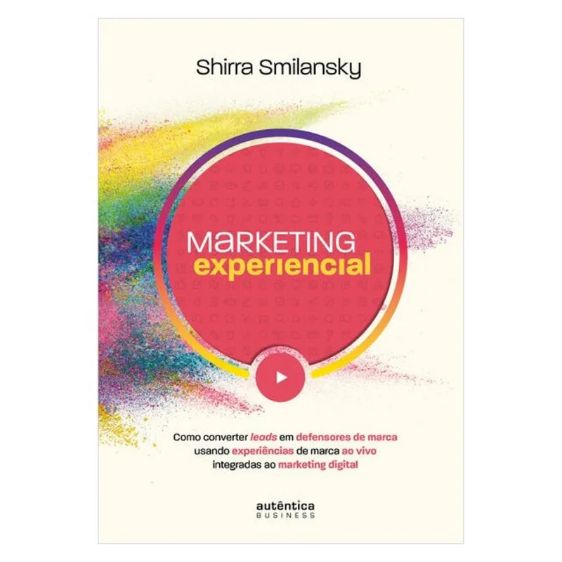 MARKETING EXPERIENCIAL: COMO CONVERTER LEADS EM DEFENSORES DE MARCA USANDO EXPERIÊNCIAS DE MARCA AO