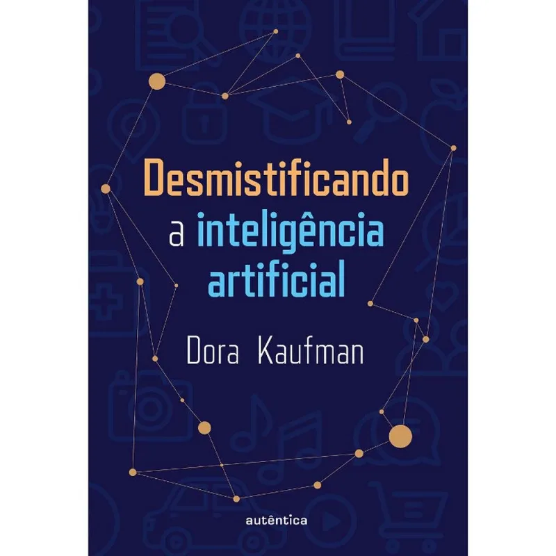 Livro Autêntica Desmistificando A Inteligência Artificial (MP)