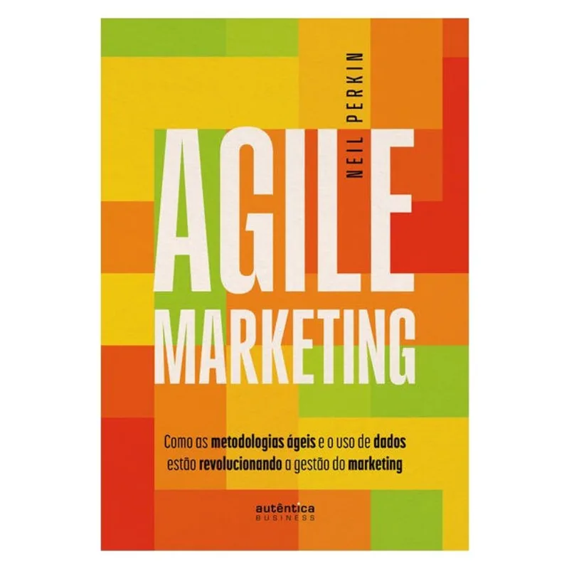 AGILE MARKETING: COMO AS METODOLOGIAS ÁGEIS E O USO DE DADOS ESTÃO REVOLUCIONANDO A GESTÃO DO MARKET