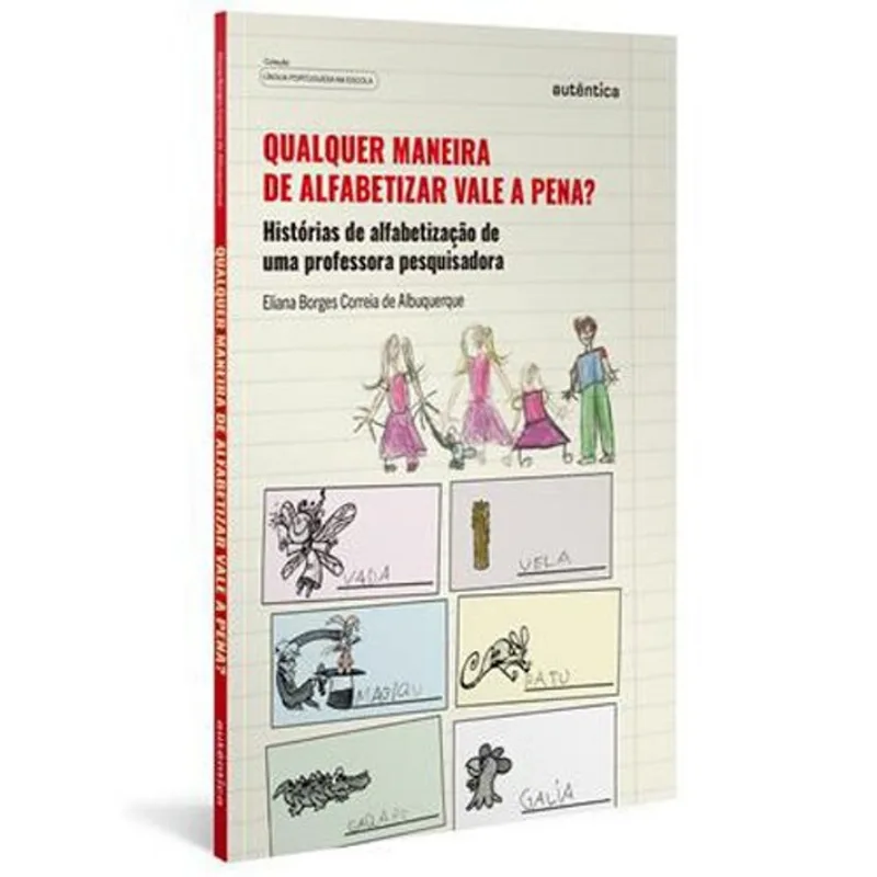 Livro Qualquer Maneira De Alfabetizar Vale A Pena? Autêntica (MP)