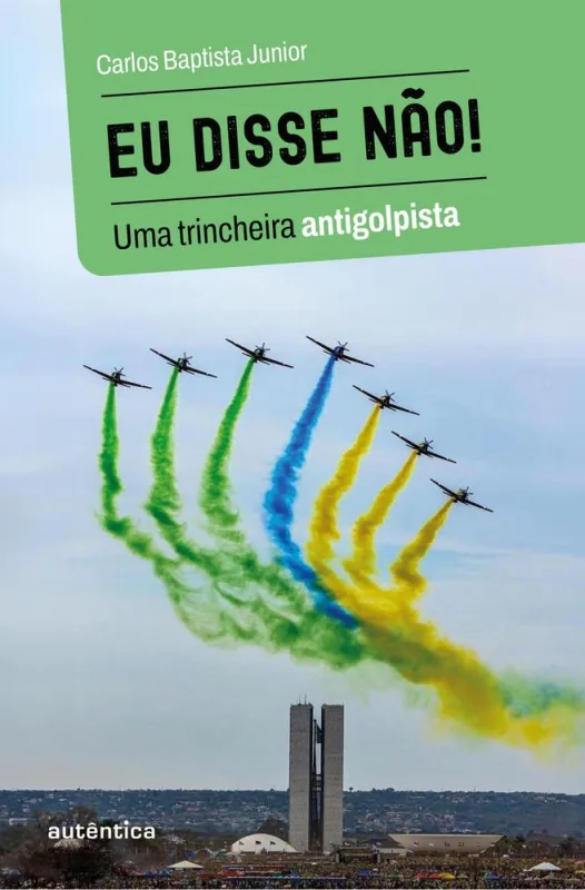 Eu Disse Não! - Uma Trincheira Antigolpista - LC