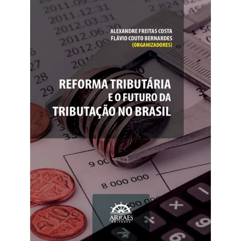 REFORMA TRIBUTÁRIA E O FUTURO DA TRIBUTAÇÃO NO BRASIL