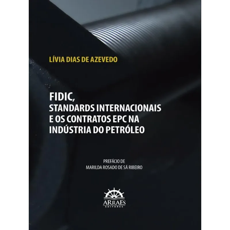 FIDIC, STANDARDS INTERNACIONAIS E OS CONTRATOS EPC NA INDÚSTRIA DO PETRÓLEO