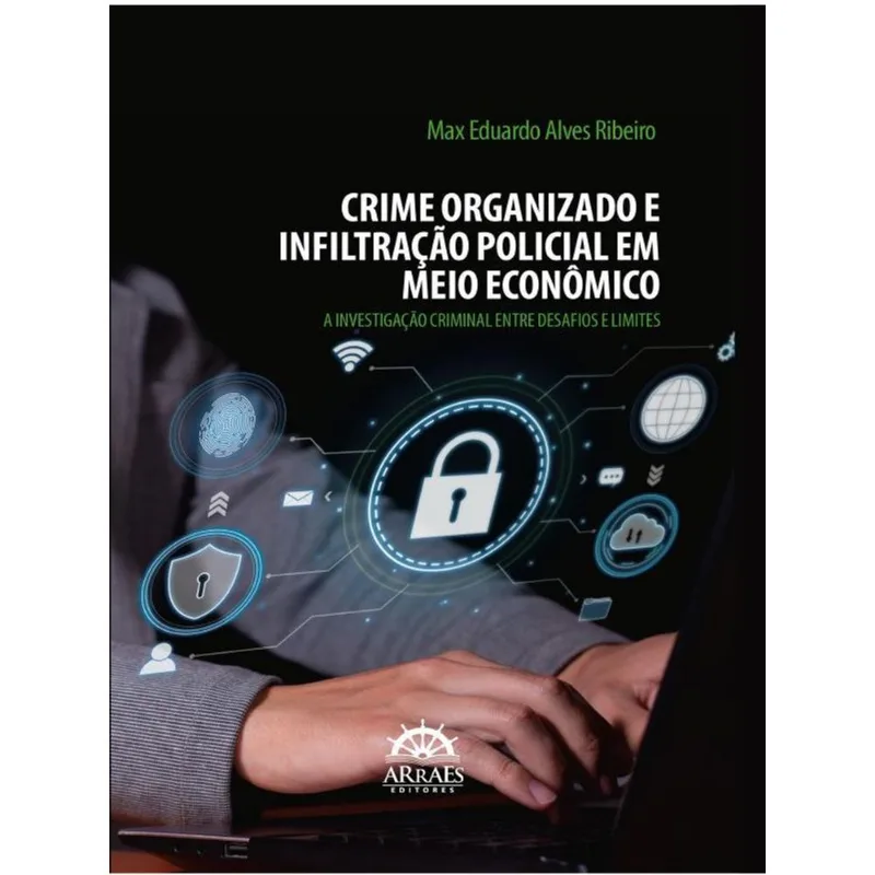 CRIME ORGANIZADO E INFILTRAÇÃO POLICIAL EM MEIO ECONÔMICO