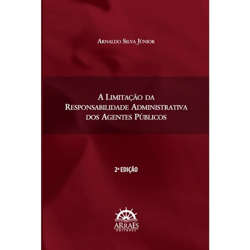 A LIMITAÇÃO DA RESPONSABILIDADE ADMINISTRATIVA DOS AGENTES PÚBLICOS