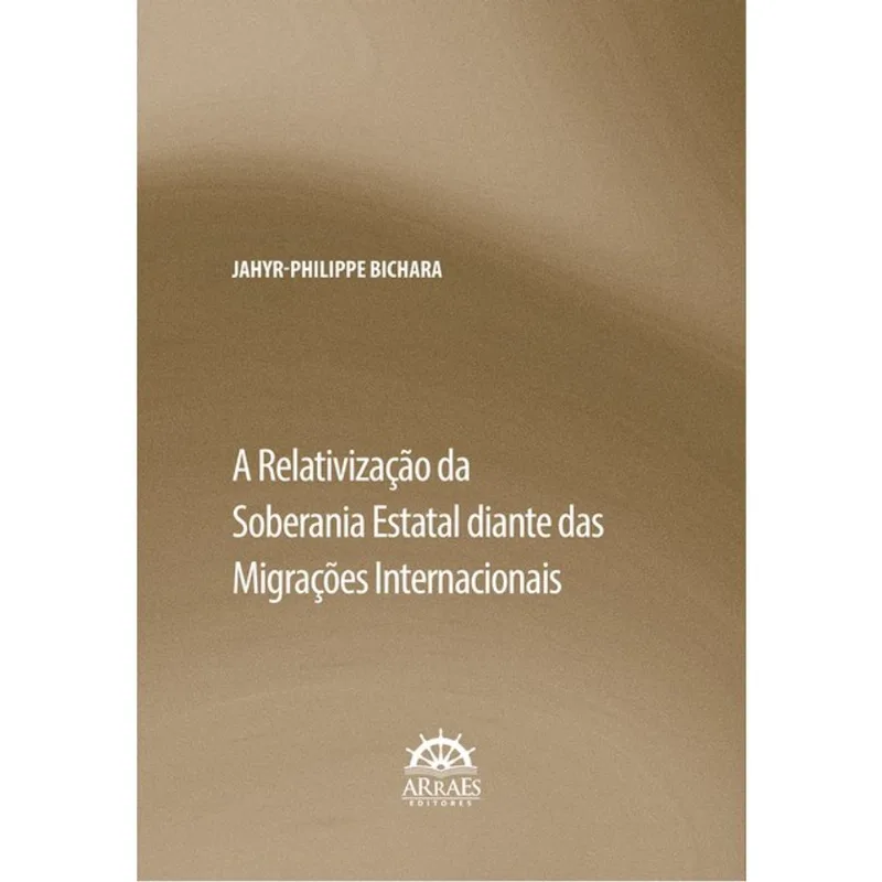 A RELATIVIZAÇÃO DA SOBERANIA ESTATAL DIANTE DAS MIGRAÇÕES INTERNACIONAIS