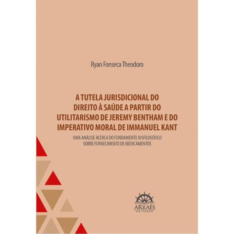 A TUTELA JURISDICIONAL DO DIREITO À SAÚDE A PARTIR DO UTILITARISMO DE JEREMY BENTHAM E DO IMPERATIVO