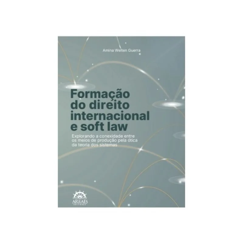 FORMAÇÃO DO DIREITO INTERNACIONAL E SOFT LAW