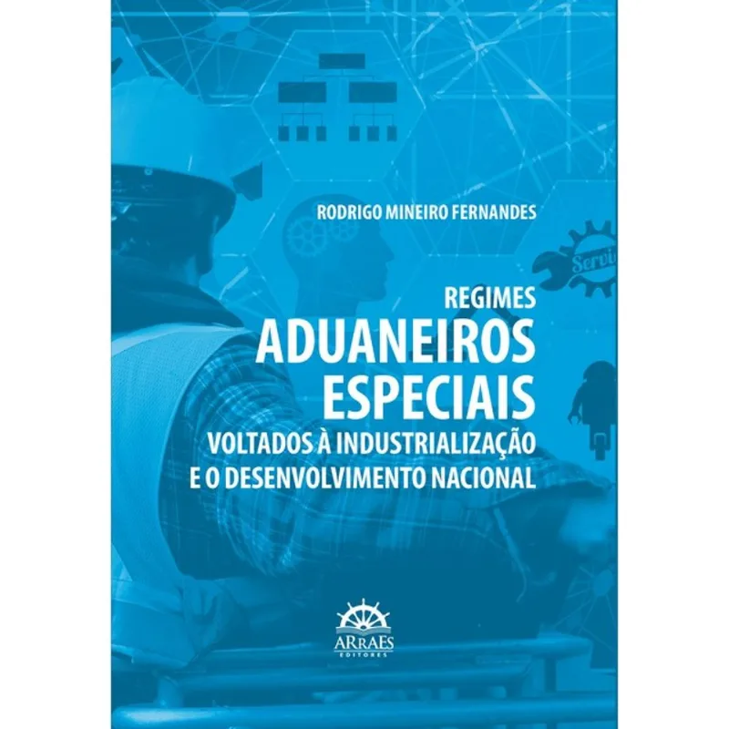 REGIMES ADUANEIROS ESPECIAIS VOLTADOS À INDUSTRIALIZAÇÃO E O DESENVOLVIMENTO NACIONAL