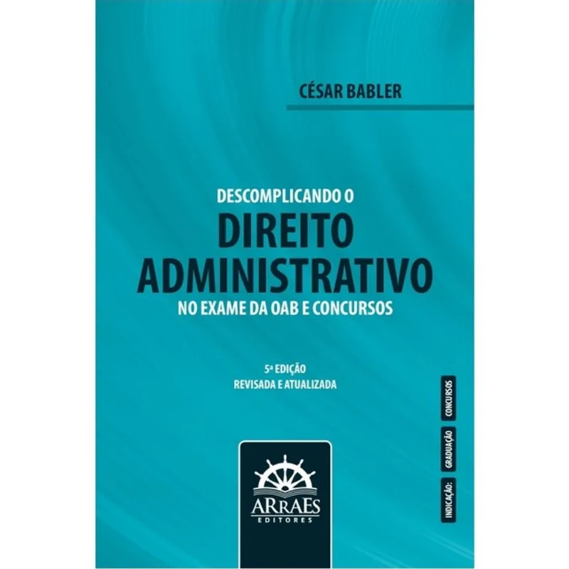 DESCOMPLICANDO O DIREITO ADMINISTRATIVO NO EXAME DA OAB E CONCURSOS - 5ª EDIÇÃO