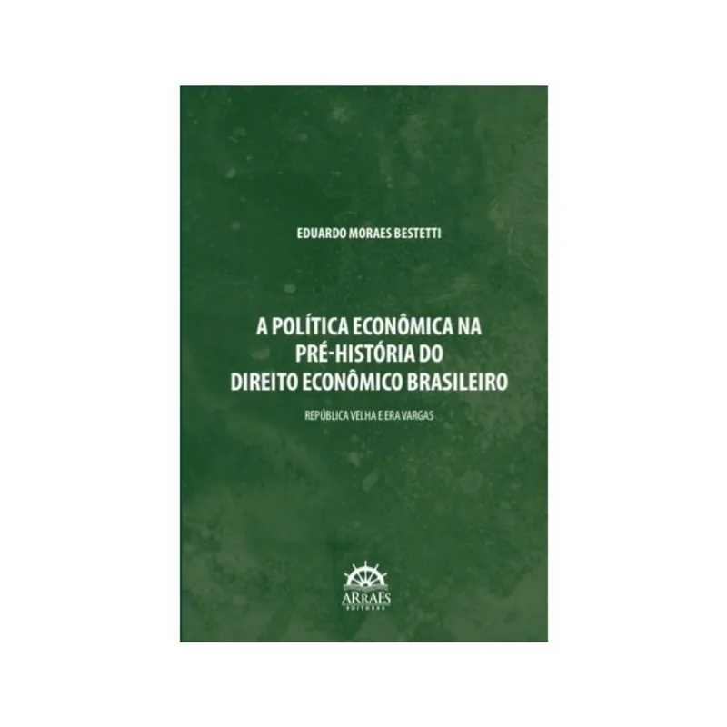 A POLÍTICA ECONÔMICA NA PRÉ-HISTORIA DO DIREITO ECONÔMICO BRASILEIRO