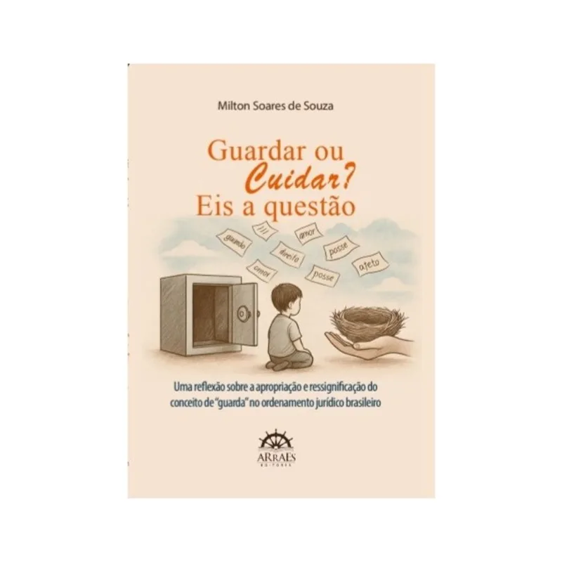 GUARDAR OU CUIDAR? EIS A QUESTÃO