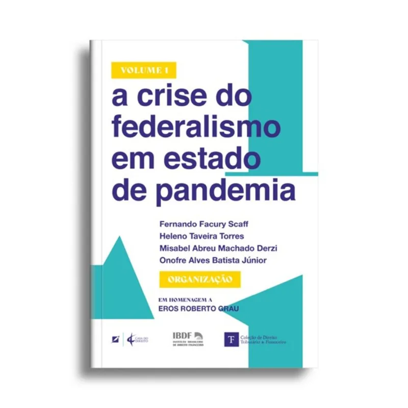 A CRISE DO FEDERALISMO EM ESTADO DE PANDEMIA - VOL 1