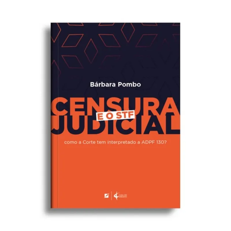CENSURA JUDICIAL: COMO O STF TEM INTERPRETADO A ADPF 130?