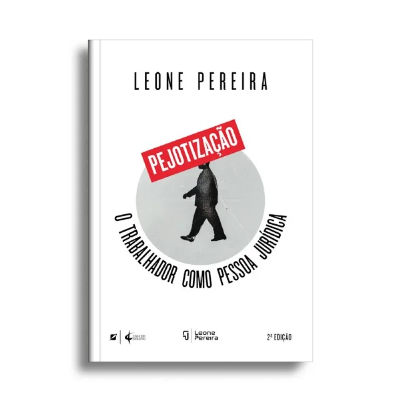 PEJOTIZAÇÃO : O TRABALHADOR COMO PESSOA JURÍDICA