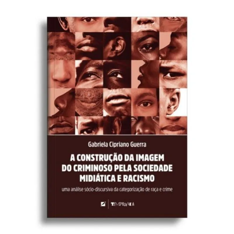 A CONSTRUÇÃO DA IMAGEM DO CRIMINOSO PELA SOCIEDADE MIDIÁTICA E RACISMO