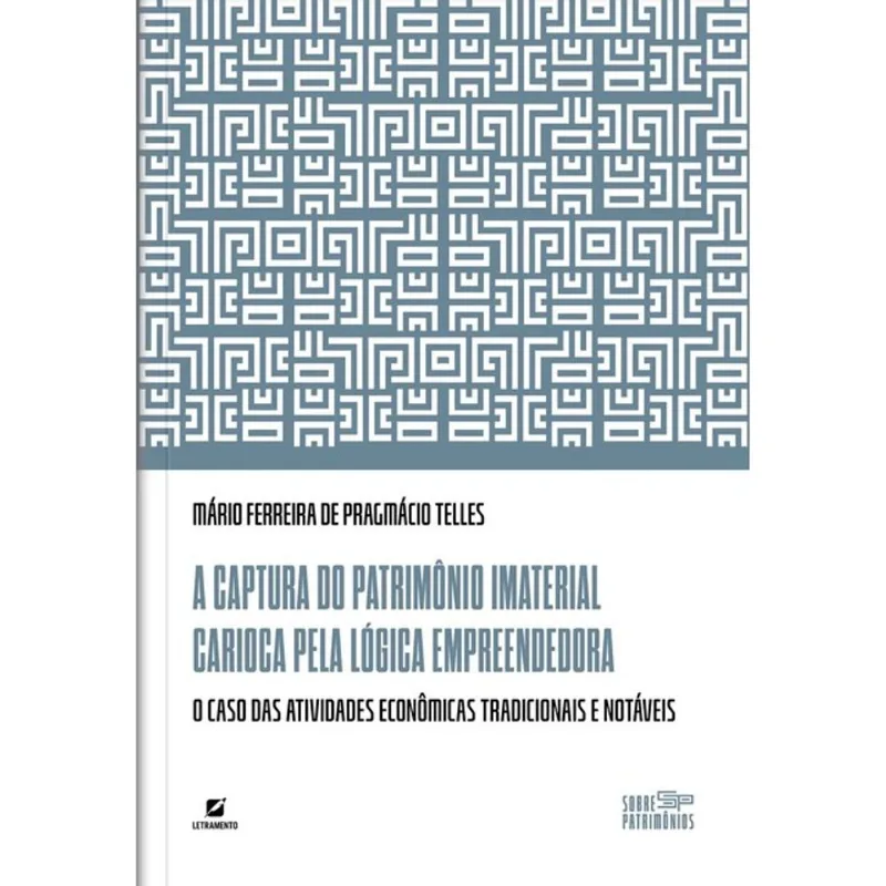 A CAPTURA DO PATRIMÔNIO IMATERIAL CARIOCA PELA LÓGICA EMPREENDEDORA: O CASO DAS ATIVIDADES ECONÔMICA