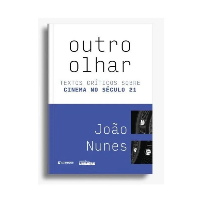 OUTRO OLHAR: TEXTOS CRÍTICOS SOBRE CINEMA NO SÉCULO 21
