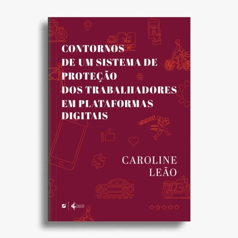 CONTORNOS DE UM SISTEMA DE PROTEÇÃO DOS TRABALHADORES EM PLATAFORMAS DIGITAIS