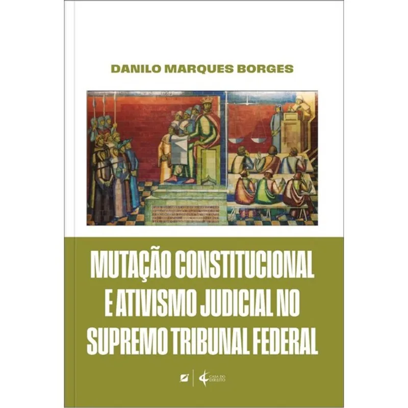 MUTAÇÃO CONSTITUCIONAL E ATIVISMO JUDICIAL NO SUPREMO TRIBUNAL FEDERAL - 2025