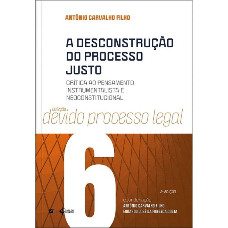 A DESCONSTRUÇÃO DO PROCESSO JUSTO - 2026