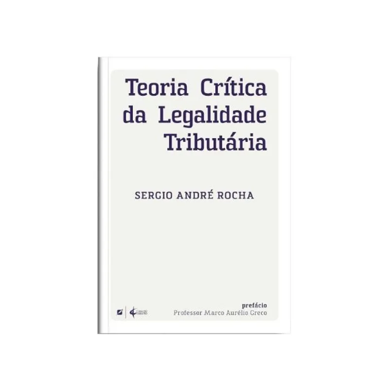TEORIA CRÍTICA DA LEGALIDADE TRIBUTÁRIA - 2026
