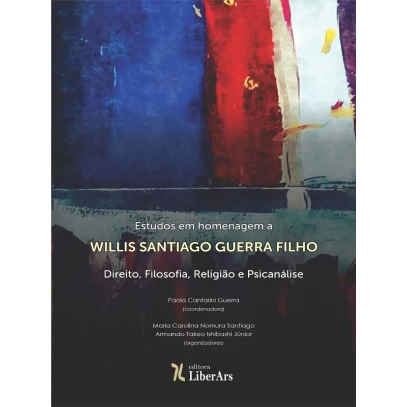 ESTUDOS EM HOMENAGEM A WILLIS SANTIAGO GUERRA FILHO
