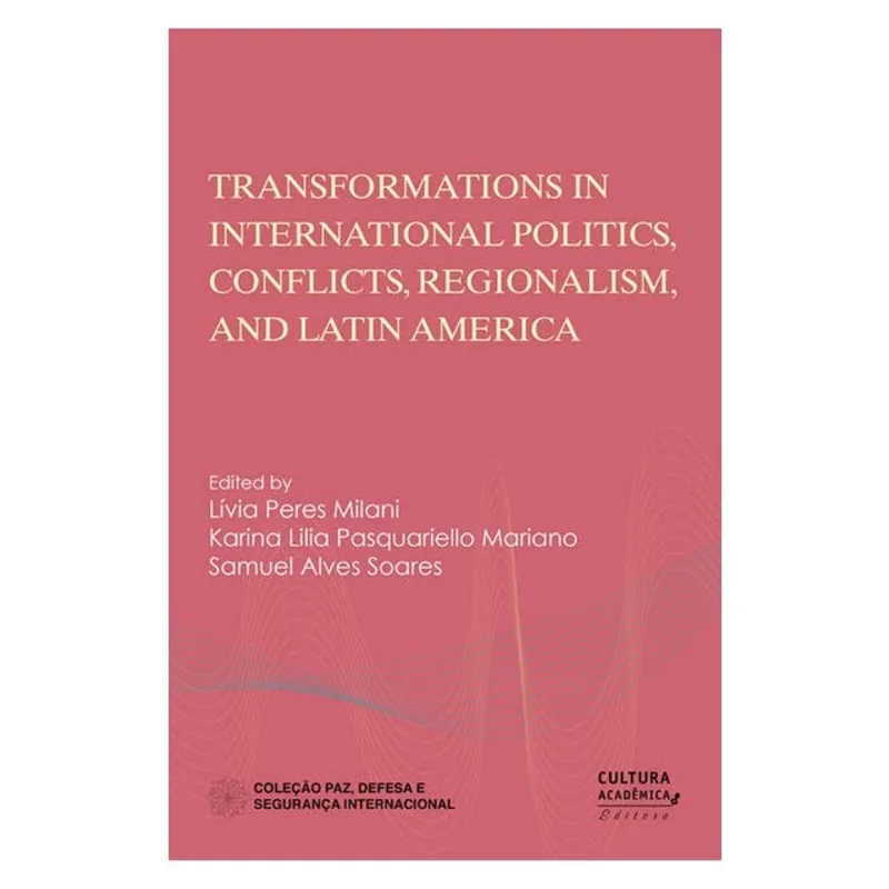 TRANSFORMATIONS IN INTERNATIONAL POLITICS, CONFLICTS, REGIONALISM, AND LATIN AMERICA