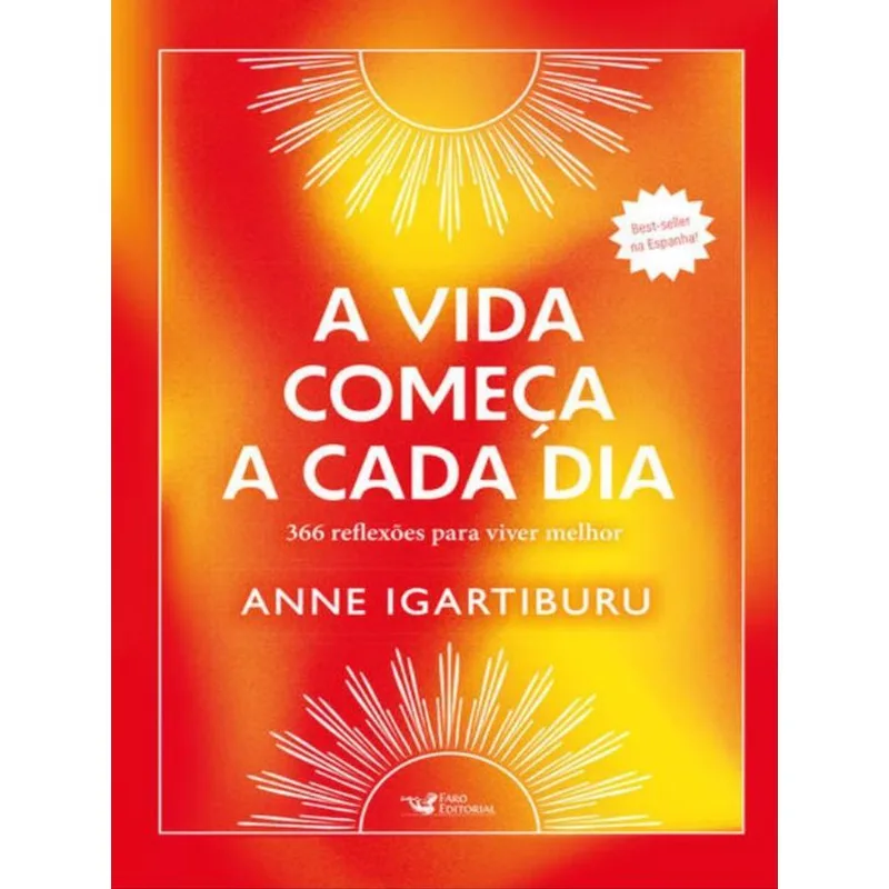 A VIDA COMEÇA A CADA DIA –366 REFLEXÕES PARA VIVER MELHOR - BEST-SELLER NA ESPANHA!
