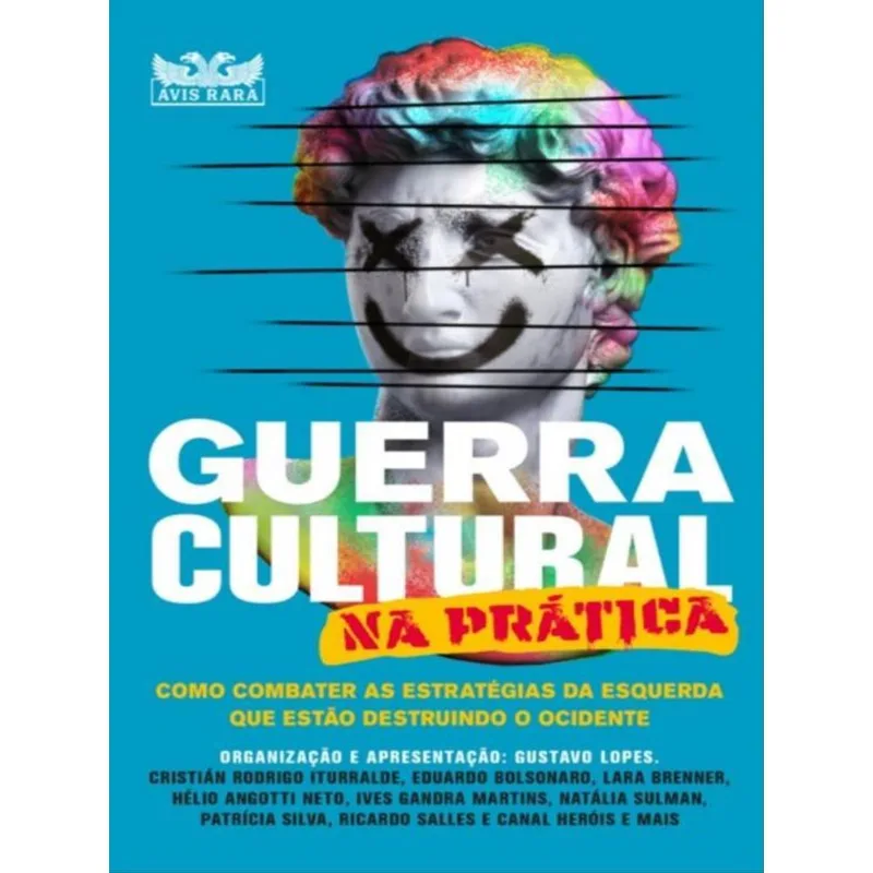GUERRA CULTURAL NA PRÁTICA - COMO COMBATER AS ESTRATÉGIAS DA ESQUERDA QUE ESTÃO DESTRUINDO O OCIDENT