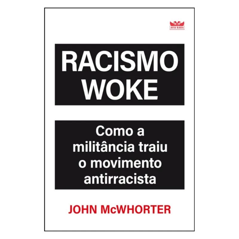 RACISMO WOKE - COMO A MILITÂNCIA TRAIU O MOVIMENTO