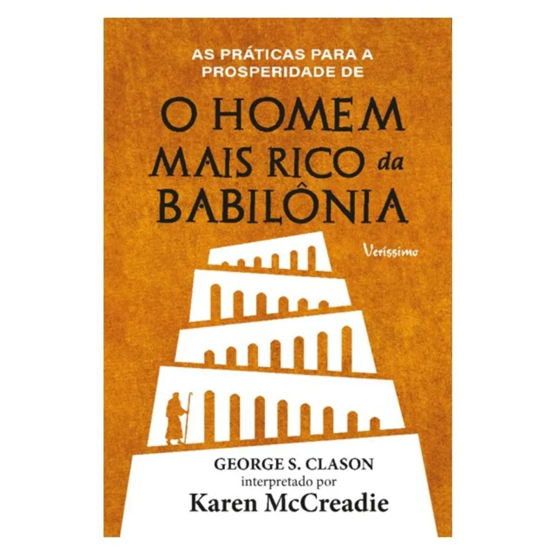 AS PRÁTICAS PARA A PROSPERIDADE DE O HOMEM MAIS RICO DA BABILÔNIA DE GEORGE S. CLASON - CAPA DURA