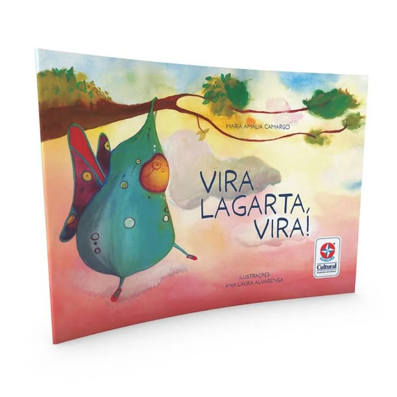 VIRA LAGARTA, VIRA! - UMA HISTÓRIA DE MARIA AMÁLIA CAMARGO