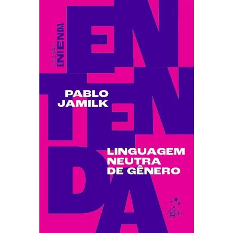 COLEÇÃO ENTENDA - LINGUAGEM NEUTRA DE GÊNERO - 1ª EDIÇÃO 2021