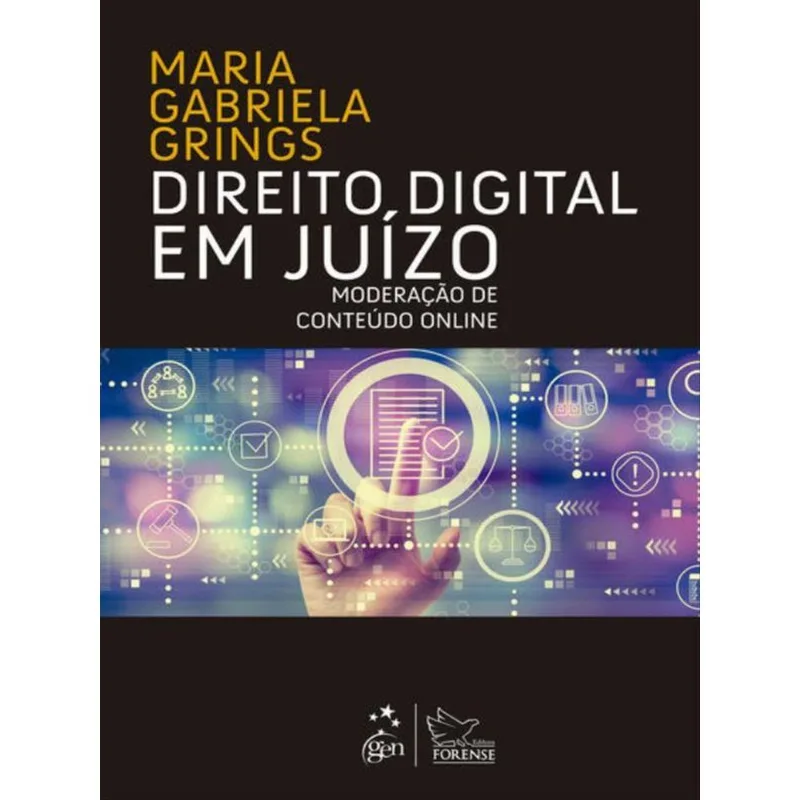 DIREITO DIGITAL EM JUÍZO - MODERAÇÃO DE CONTEÚDO ONLINE - 1ª EDIÇÃO 2023