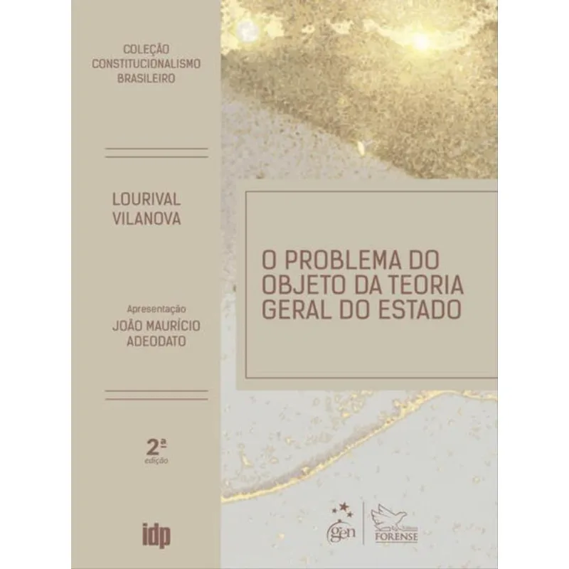 O PROBLEMA DO OBJETO DA TEORIA GERAL DO ESTADO -COLEÇÃO CONSTITUCIONALISMO BRASILEIRO-2ª EDIÇÃO 2023