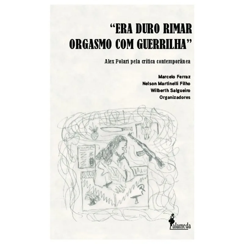 "ERA DURO RIMAR ORGASMO COM GUERRILHA" - ALEX POLARI PELA CRÍTICA CONTEMPORÂNEA