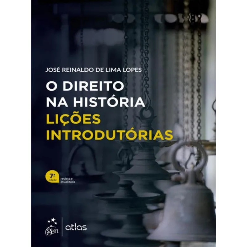 O DIREITO NA HISTÓRIA - LIÇÕES INTRODUTÓRIAS - 7ª EDIÇÃO 2023