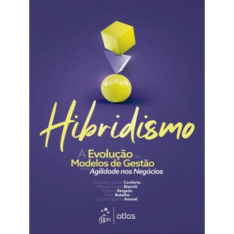 HIBRIDISMO - A EVOLUÇÃO DOS MODELOS DE GESTÃO PARA AGILIDADE NOS NEGÓCIOS