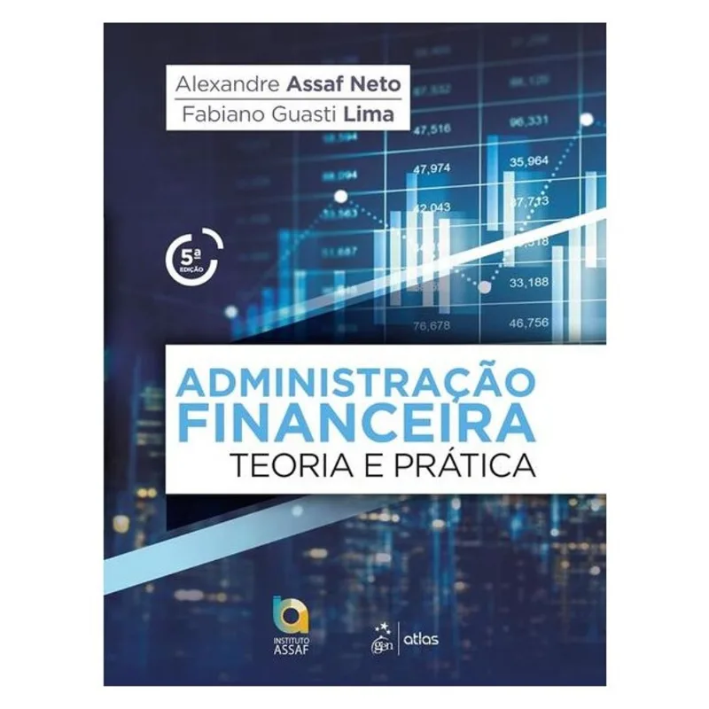ADMINISTRAÇÃO FINANCEIRA: TEORIA E PRÁTICA